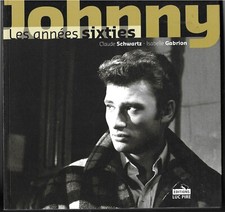 LIVRE JOHNNY  LES ANNEES SIXTIES  SCHWARTZ  GABRION 250 PAGES EDITIONS LUC PIRE