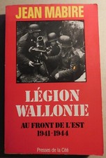  MABIRE. Légion Wallonie au Front de l'Est. 1941-1944. Presses de la Cité  1987