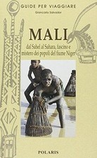 Mali. Dal Sahel al Sahara, fascino e mistero dei popo... | Livre | état très bon
