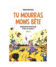 Tu mourras moins bête T4 -