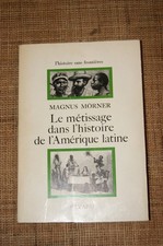 M Morner Le Métissage dans l' Histoire de l' Amérique Latine Fayard 1971