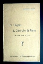LES ORIGINES DU SÉMINAIRE DE REIMS  Chanoine A. FREZET   Ed Matot-Braine 1928