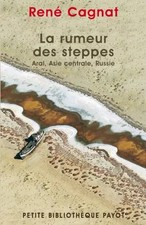 La Rumeur des steppes - Aral, Asie centrale, Russie, René Cagnat