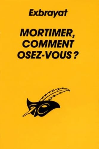 Mortimer comment osez vous - mortimer,,