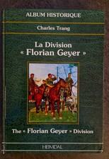 LA DIVISION FLORIAN GEYER HEIMDAL ALBUM HISTORIQUE CHARLES TRANG