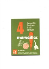 La carotte, le citron, l'ail, le thym. 4 merveilles, Raymond Dextreit.
