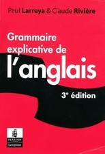 Grammaire explicative de l'anglais, Paul Larreya et  Claude Rivière