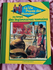 La vie privée des Hommes PARIS HACHETTE Au temps des Légionnaires Romains