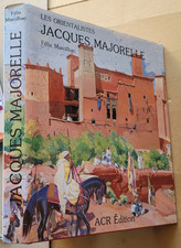 Jacques MAJORELLE Les Orientalistes F MARCILHAC éd ACR 1996