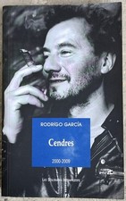 Rodrigo GARCIA - Cendres 2000-2009