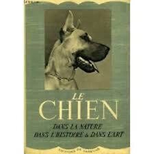 Le Chien Dans La Nature, Dans L’Histoire Et Dans L’Art By Marcel Uze 1951
