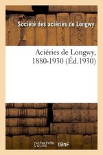Aciries de Longwy, 1880-1930