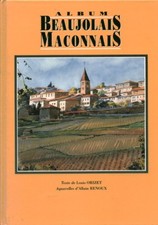 Livre album beaujolais Mâconnais texte de Louis Orizet 1996 book