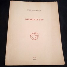 Yves Broussard: Nourrir le feu Edition Sud Poésie 1986