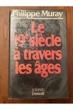 Le 19e siècle à travers les âges Philippe Muray 