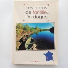 Noms de famille en Dordogne Généalogie Biographie Histoire 296 pages 2005