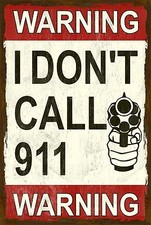 I Don't Call 911 Funny Gun Sign - Garage - Humorous - Metal or Plastic