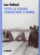 Leo Valiani Tutte le strade conducono a Roma (Poche)