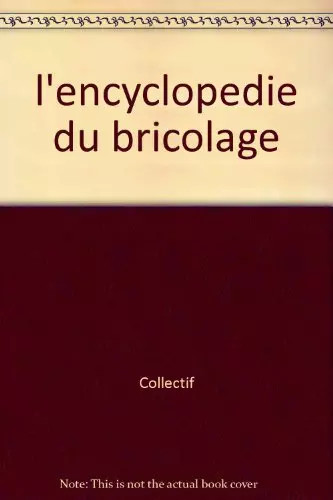 Encyclopédie bricolage - l'encyclopédie,