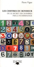 LES CHIFFRES DU BONHEUR OU LE SECRET DES NOMBRES PAR LA NUMEROLOGIE DE P. VIGNE