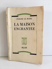 Eveline Le Maire la maison enchantée Plon 1949 S.P. signé