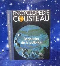 Encyclopedie COUSTEAU. Le spectre de la pollution. Robert Laffont M012