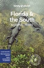 Lonely Planet Florida & the South's National Parks (National Parks Guide) NEUF