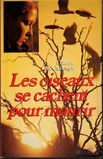 Colleen McCullough - Les oiseaux se cachent pour mourir - 1979