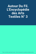 Autour Du Fil. L'Encyclopedie des Arts Textiles N? 3, Unknown