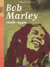 BOB MARLEY: REBELLE REGGAE, Stephane Letourneur