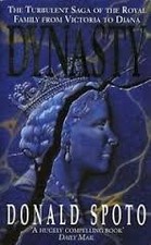 Dynasty: Turbulent Saga of the Royal Family from Victoria to Diana, Spoto, Donal
