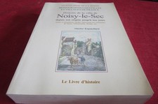93. SEINE SAINT DENIS / ESPAULLARD (Hector) : HISTOIRE DE NOISY LE SEC /txt 1905