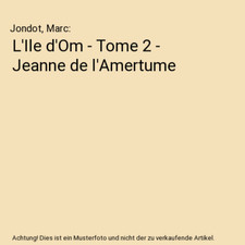 L'Ile d'Om - Tome 2 - Jeanne de l'Amertume, Jondot, Marc