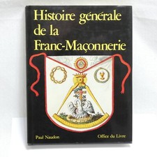 Histoire générale de la franc-maçonnerie | Paul Naudon | OFFICE DU LIVRE 1987
