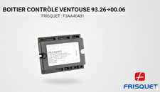 Frisquet Boitier controle ventouse 93.26- 00.06 F3AA40431