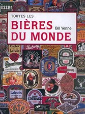 TOUTES LES BIERES DU MONDE, BILL YENNE