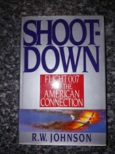 Shoot-Down: Flight 007 and the American Connection by R.W. Johnson (Hardcover)