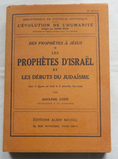 DES PROPHÈTES À JÉSUS LES PROPHÈTES D'ISRAËL ET LES DÉBUTS DU JUDAÏSME A. LODS