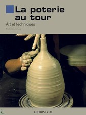 La poterie au tour, Art et techniques