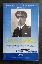 GENERAL BARES créateur & inspirateur de l'aviation Jean Castex 1994 Ed. NEL