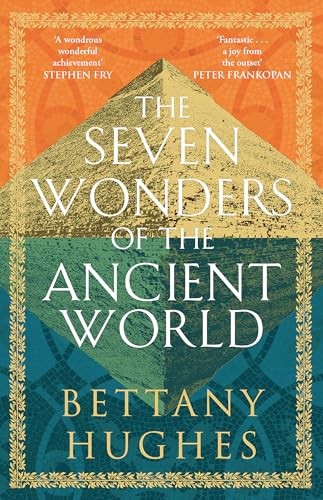 Bettany hughes seven wonders - bettany,
