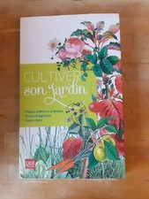 Cultiver son jardin: Fleurs, arbres et arbustes ; fruits et légumes - Prat