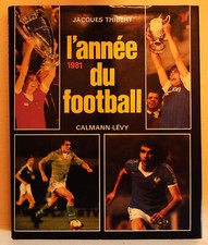 L'ANNEE DU FOOTBALL 1981 Jacques Thibert