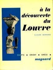 A la découverte du Louvre : Egypte / ... - Claude Bernard - V1945682