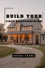 Adena Crane Build Your First Barndominium (Poche)