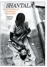 Shantala Un art traditionnel le massage des enfants Leboyer, Frédérick
