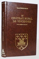 LE CHÂTEAU ROYAL DE VINCENNES de son origine à nos jours.