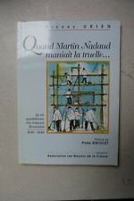 quand Martin Nadaud maniait la truelle - la vie quotidienne des maçons Limousins