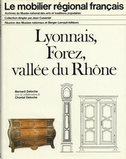 Deloche- Le mobilier régional français. Lyonnais, Forez, Vallée du Rhône