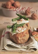 Bons pains, petits festins !: 70 recettes salées et sucrées, Michèle Villemur et